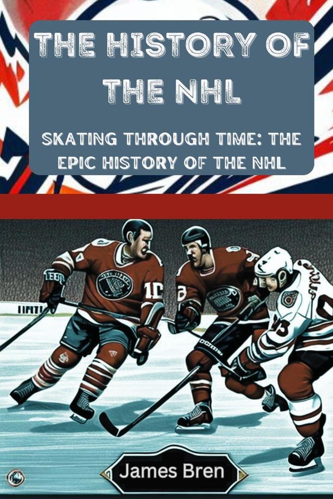 Produktbild: The History of the NHL | James Bren