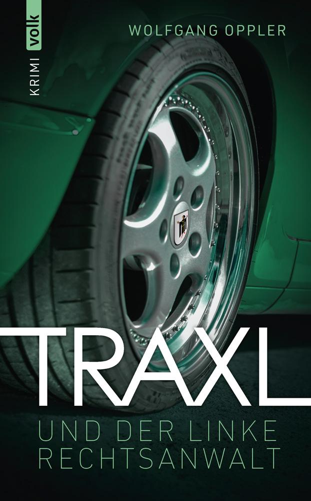 Produktbild: Traxl und der linke Rechtsanwalt: Kriminalroman (Traxl ermittelt) | Wolfgang Oppler