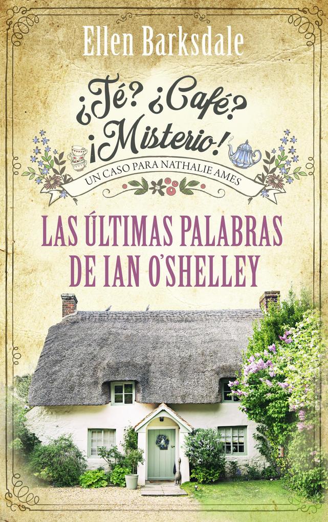 Produktbild: Té? Café? ¡Misterio! - Las últimas palabras de Ian O'Shelley | Ellen Barksdale