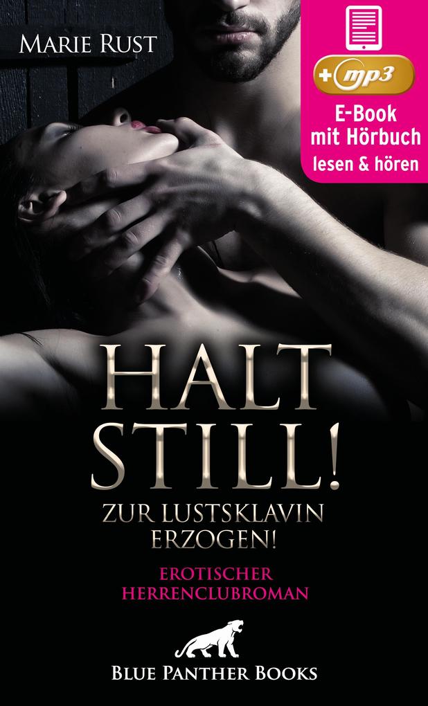 Produktbild: Halt still! Zur Lustsklavin erzogen! Erotischer SM-Herrenclubroman | Erotik SM-Audio Story | Erotisches SM-Hörbuch | Marie Rust