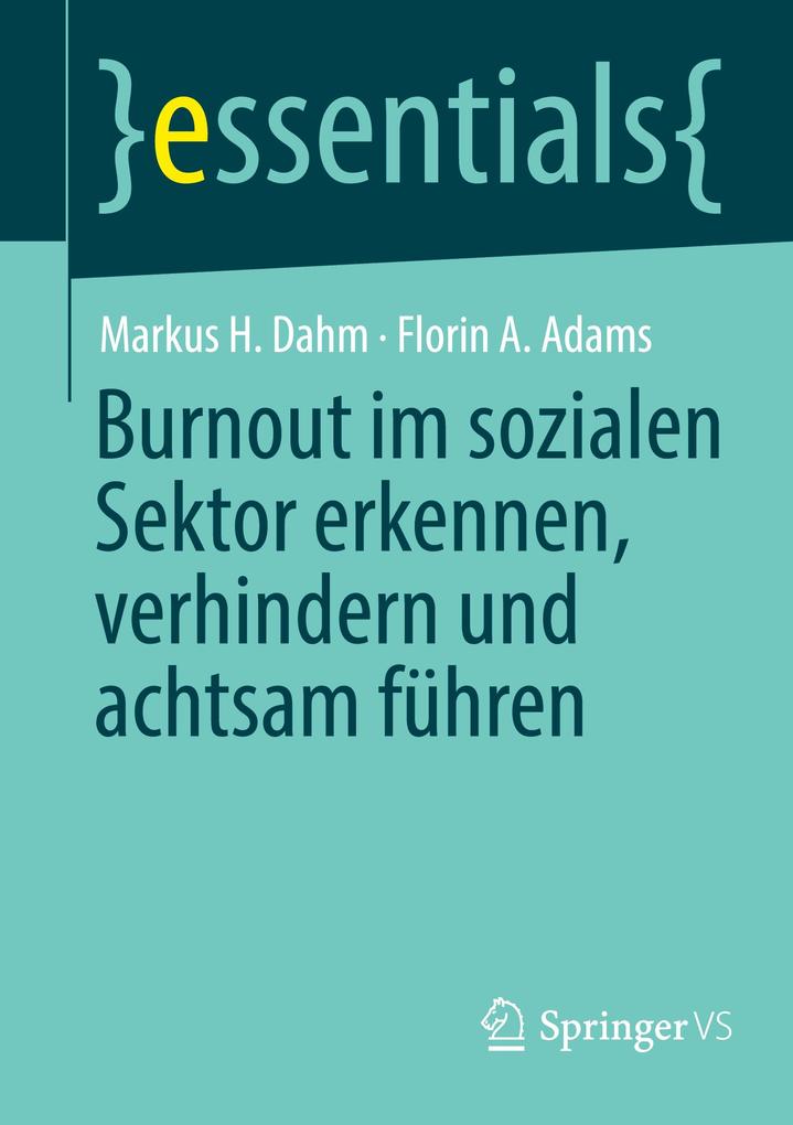 Produktbild: Burnout im sozialen Sektor erkennen, verhindern und achtsam führen | Markus H. Dahm, Florin A. Adams
