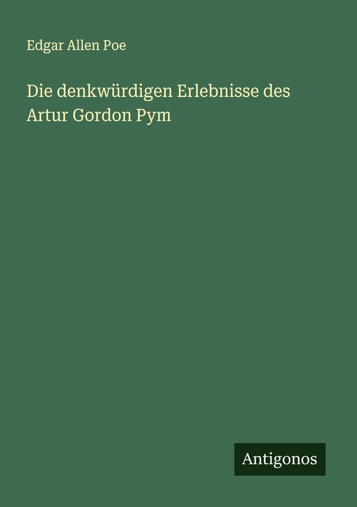 Produktbild: Die denkwürdigen Erlebnisse des Artur Gordon Pym | Edgar Allen Poe