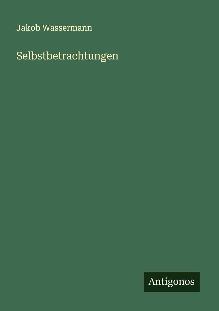 Produktbild: Selbstbetrachtungen | Jakob Wassermann
