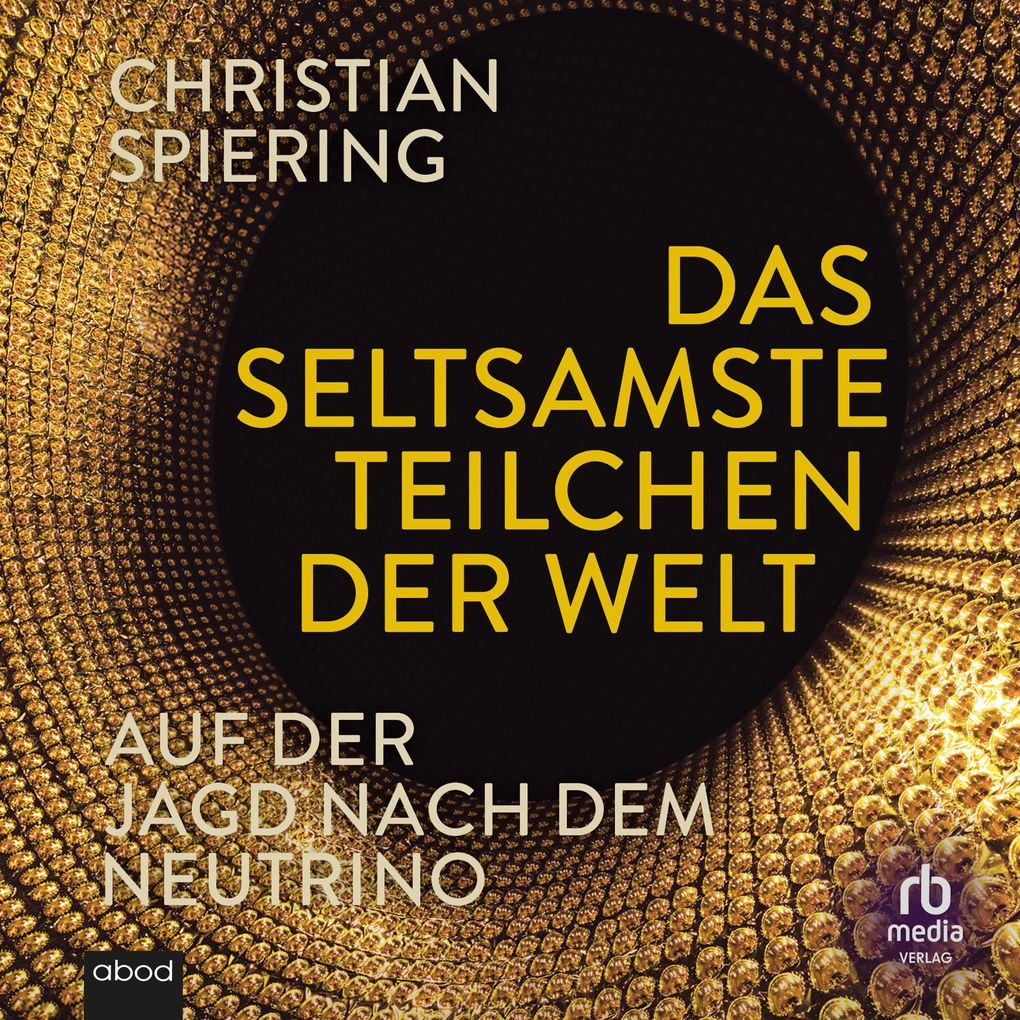 Produktbild: Das seltsamste Teilchen der Welt | Christian Spiering