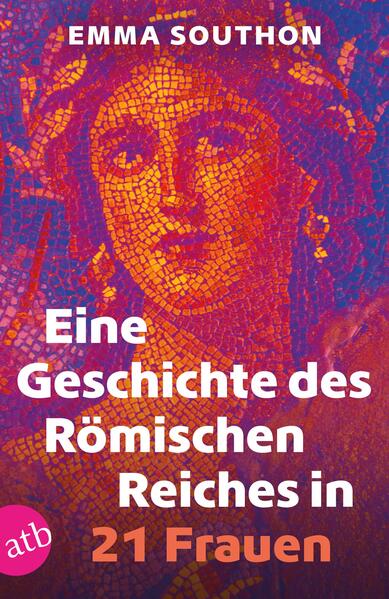 Produktbild: Eine Geschichte des Römischen Reiches in 21 Frauen | Emma Southon
