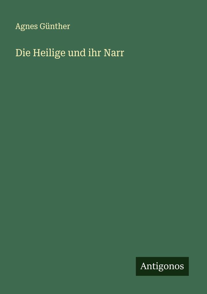 Produktbild: Die Heilige und ihr Narr | Agnes Günther