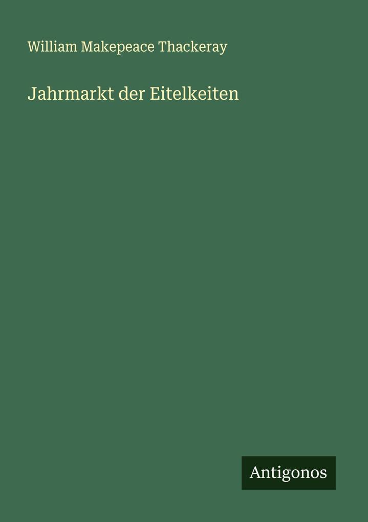 Produktbild: Jahrmarkt der Eitelkeiten | William Makepeace Thackeray
