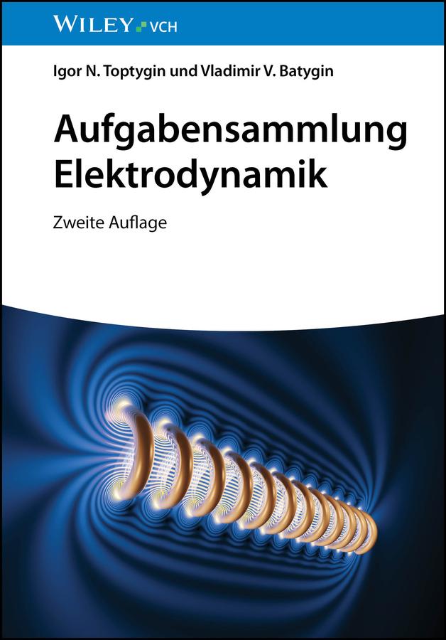 Produktbild: Aufgabensammlung Elektrodynamik | Igor N. Toptygin, Vladimir V. Batygin