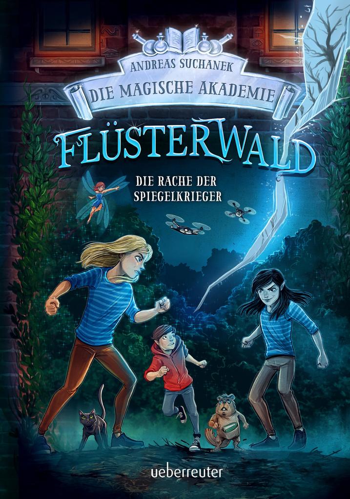Produktbild: Flüsterwald - Die magische Akademie. Die Rache der Spiegelkrieger: Das große Finale der III. Staffel! (Flüsterwald, Bd. III-4) | Andreas Suchanek