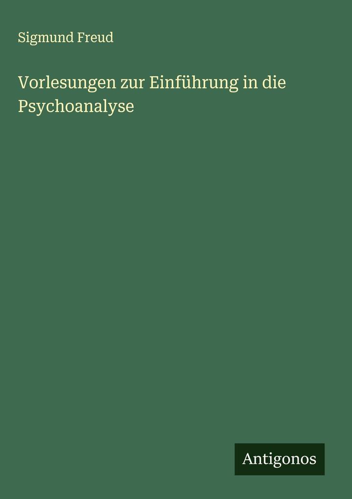 Produktbild: Vorlesungen zur Einführung in die Psychoanalyse | Sigmund Freud