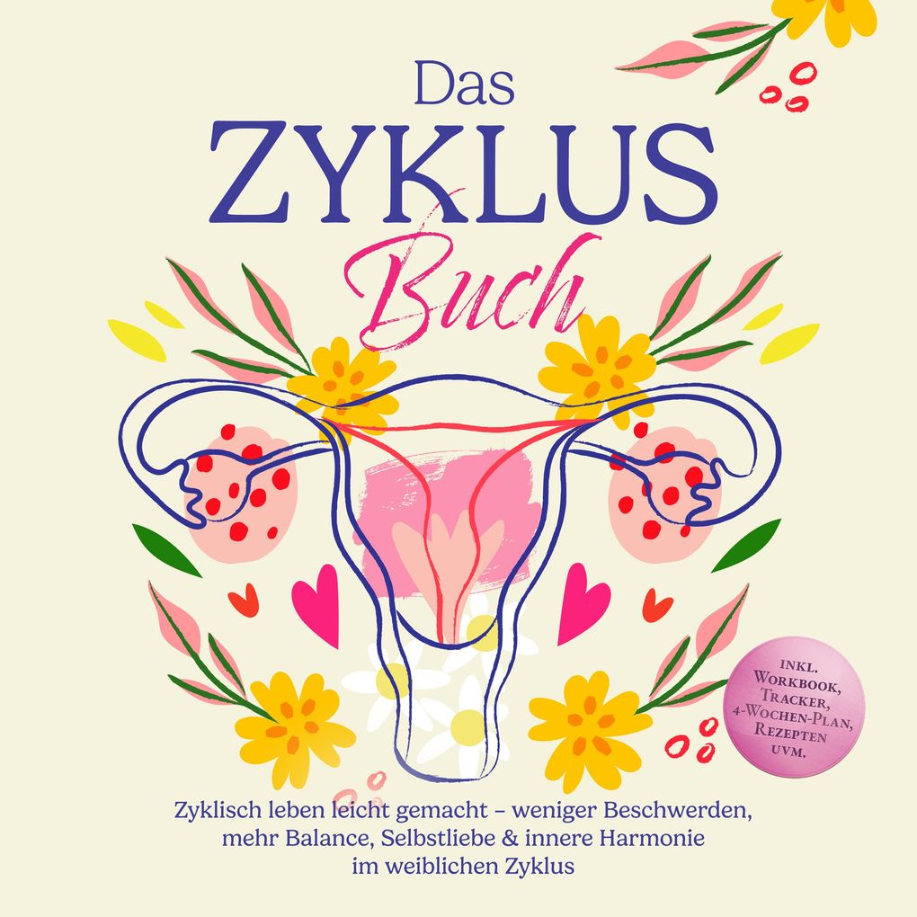 Produktbild: Das Zyklus Buch: Zyklisch leben leicht gemacht weniger Beschwerden, mehr Balance, Selbstliebe & innere Harmonie im weiblichen Zyklus inkl. Workbook, Tracker, 4-Wochen-Plan, Rezepten uvm. | Nina Großmann