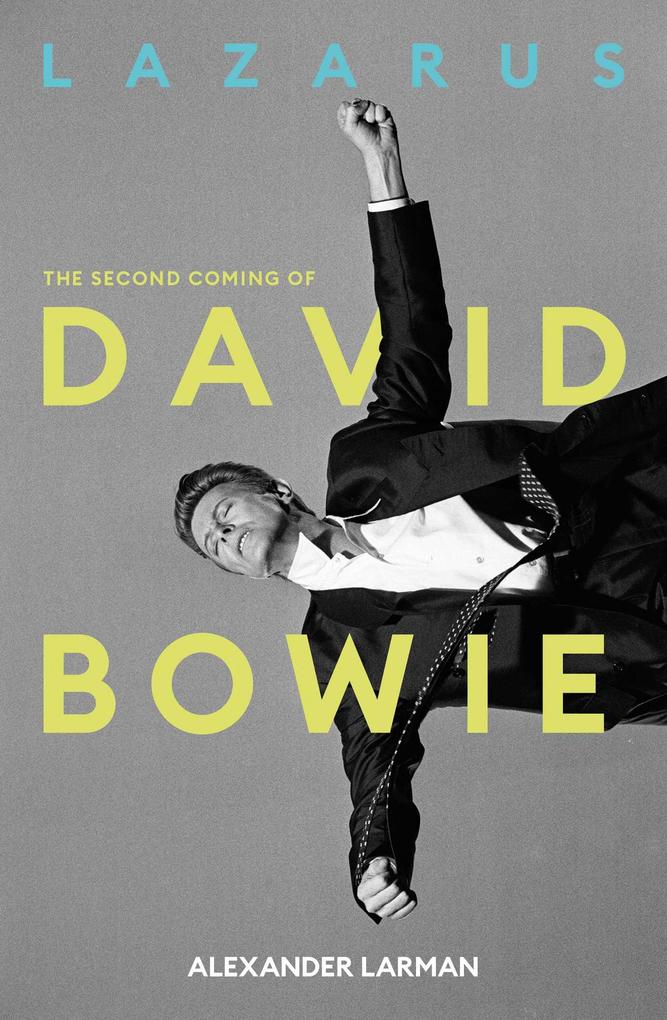 Produktbild: Lazarus: The Second Coming of David Bowie | Alexander Larman