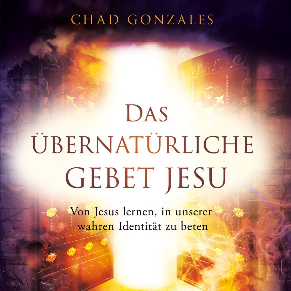 Produktbild: Das übernatürliche Gebet Jesu | Chad Gonzales