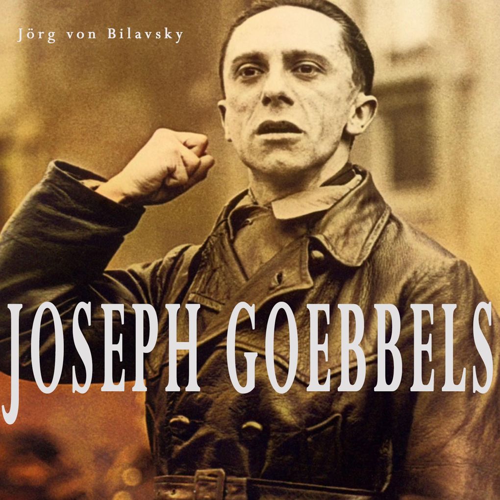 Produktbild: Joseph Goebbels | Jörg von Bilavsky