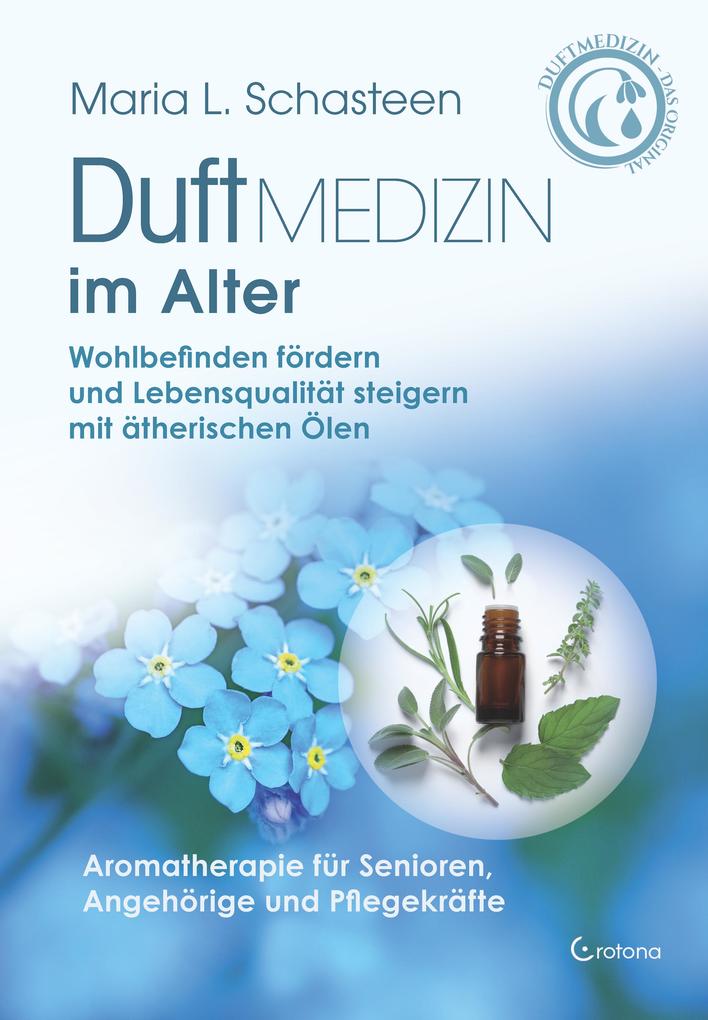 Produktbild: Duftmedizin im Alter- Wohlbefinden fördern und Lebensqualität steigern mit ätherischen Ölen | Maria L. Schasteen