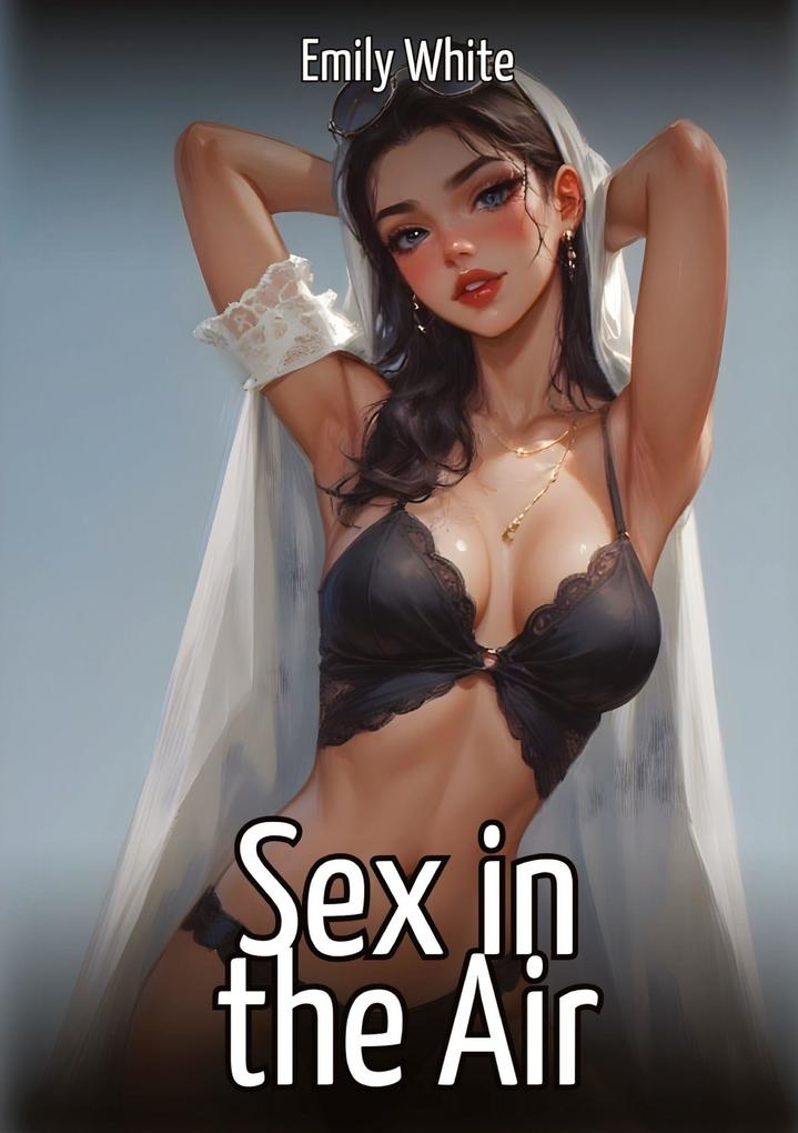 Produktbild: Sex in the Air | Emily White