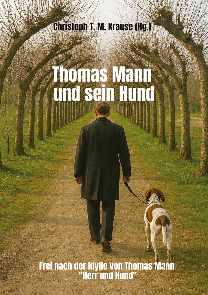 Produktbild: Thomas Mann und sein Hund | Christoph T. M. Krause