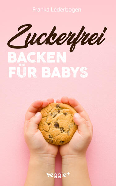 Produktbild: Zuckerfrei Backen für Babys | Franka Lederbogen