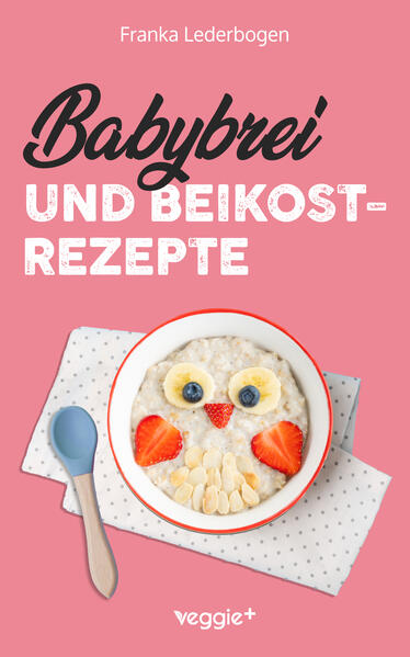 Produktbild: Babybrei und Beikostrezepte | Franka Lederbogen