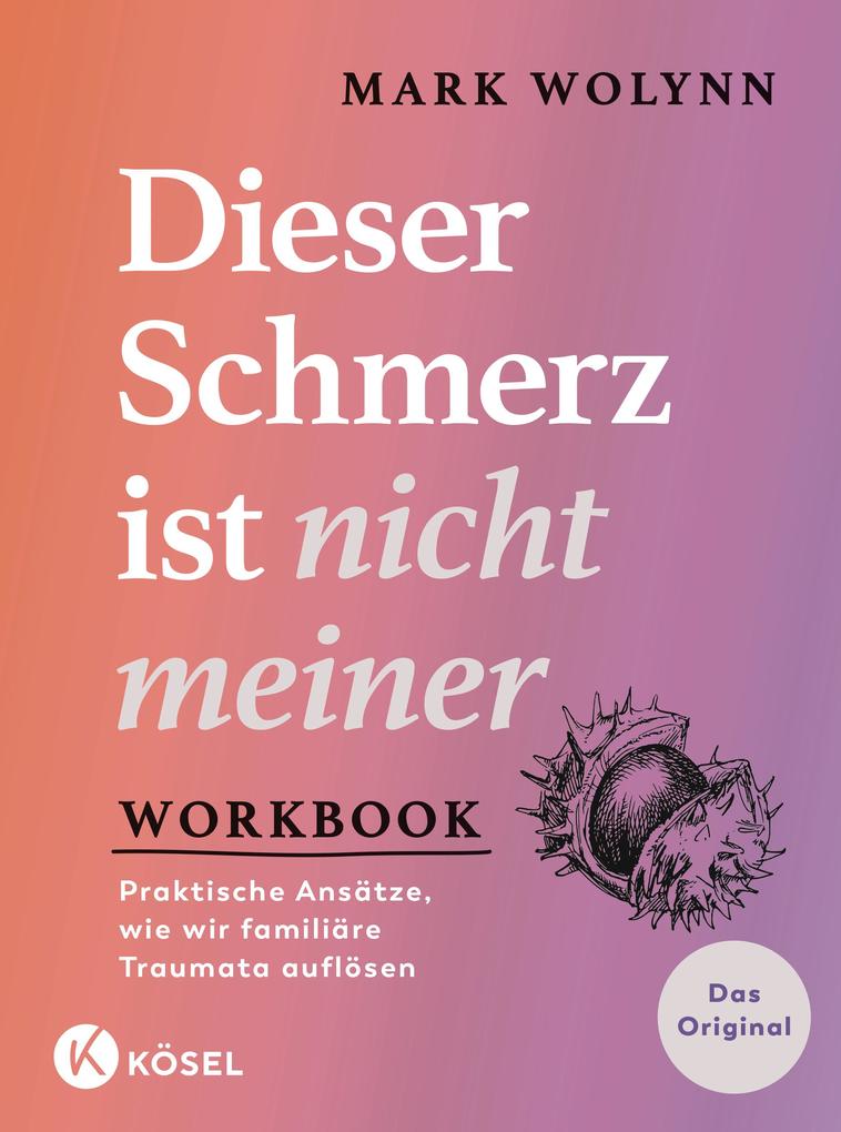 Produktbild: Workbook: Dieser Schmerz ist nicht meiner | Mark Wolynn
