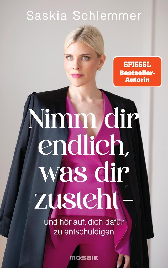 Produktbild: Nimm dir endlich, was dir zusteht - und hör auf, dich dafür zu entschuldigen | Saskia Schlemmer
