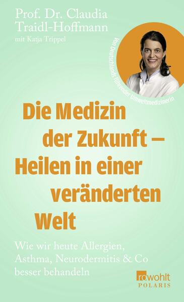 Produktbild: Die Medizin der Zukunft - Heilen in einer veränderten Welt | Claudia Traidl-Hoffmann, Katja Trippel