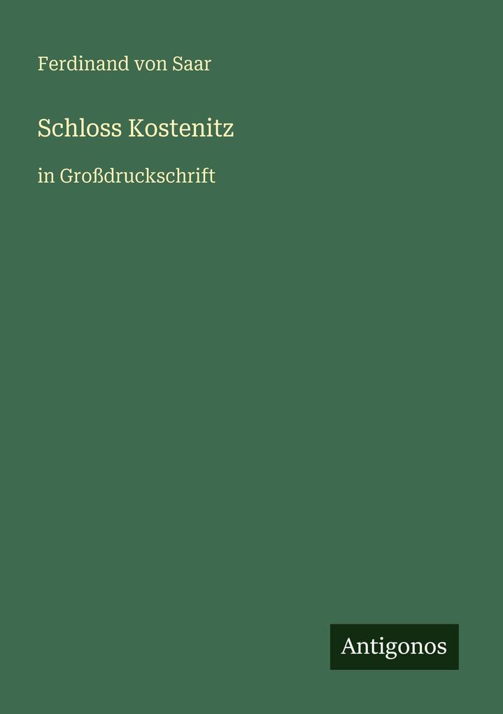 Produktbild: Schloss Kostenitz | Ferdinand Von Saar