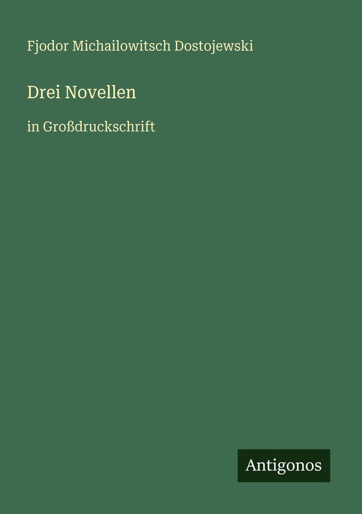 Produktbild: Drei Novellen | Fjodor Michailowitsch Dostojewski