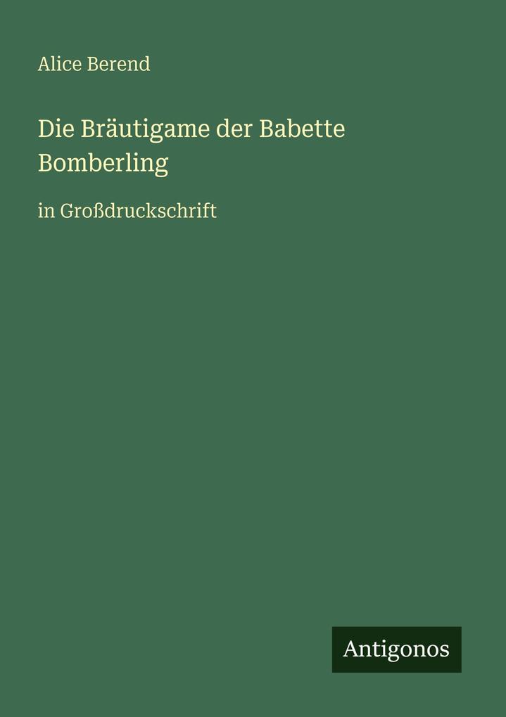 Produktbild: Die Bräutigame der Babette Bomberling | Alice Berend