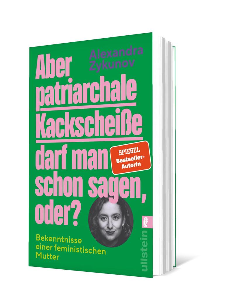 Weitere Ansicht: Aber patriarchale Kackscheiße darf man schon sagen, oder? | Alexandra Zykunov