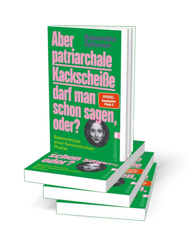 Weitere Ansicht: Aber patriarchale Kackscheiße darf man schon sagen, oder? | Alexandra Zykunov