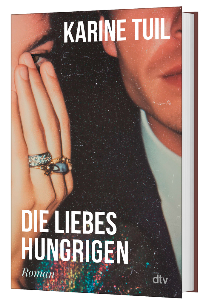 Weitere Ansicht: Die Liebeshungrigen | Karine Tuil