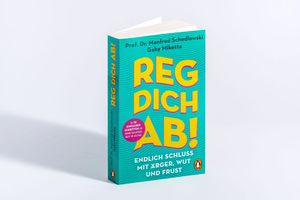 Weitere Ansicht: Reg dich ab! - Endlich Schluss mit Ärger, Wut und Frust | Manfred Schedlowski, Gaby Miketta