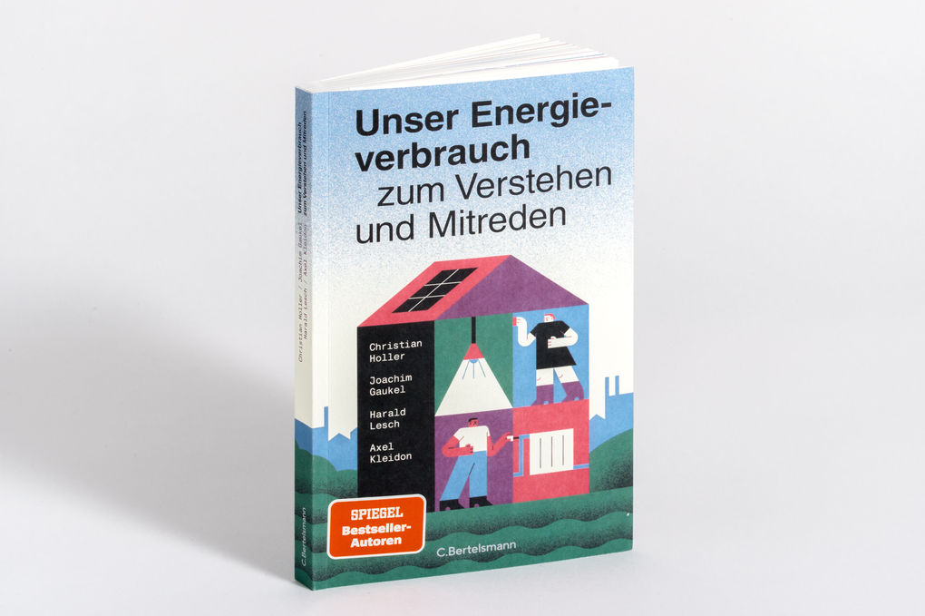 Weitere Ansicht: Unser Energieverbrauch zum Verstehen und Mitreden | Joachim Gaukel, Christian Holler, Axel Kleidon, Harald Lesch