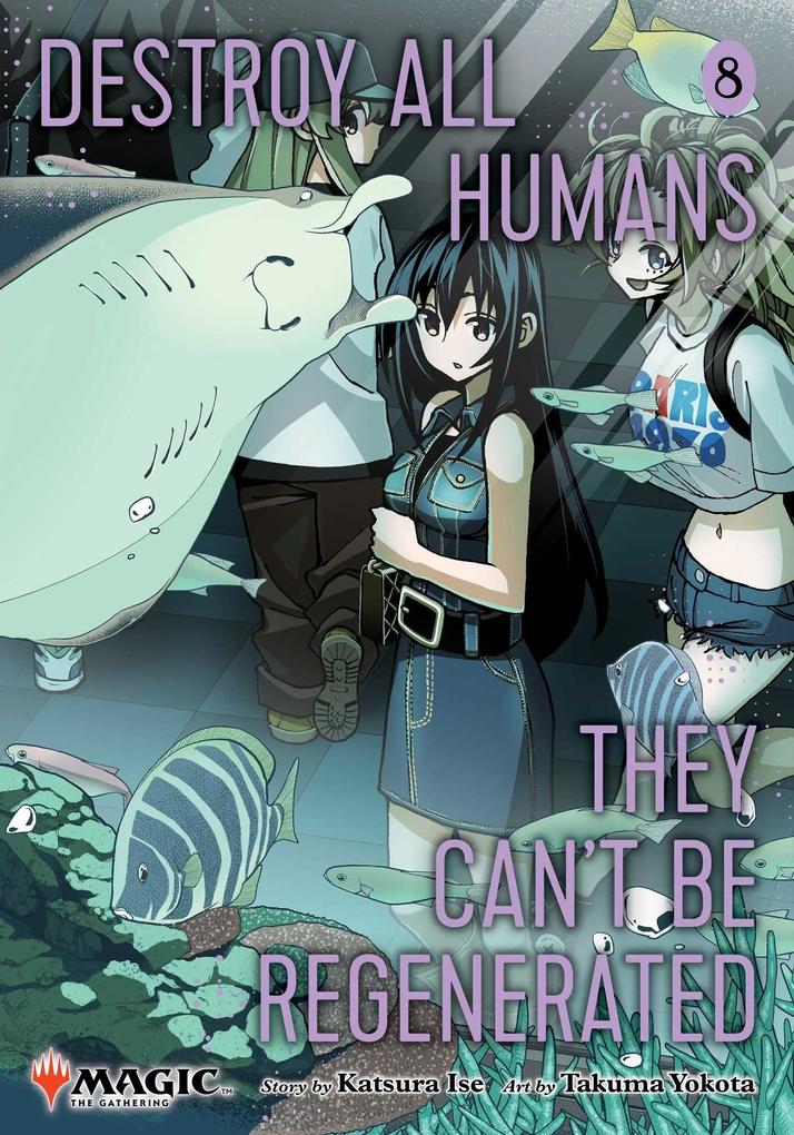 Destroy All Humans. They Can't Be Regenerated. A Magic: The Gathering Manga Band 8
