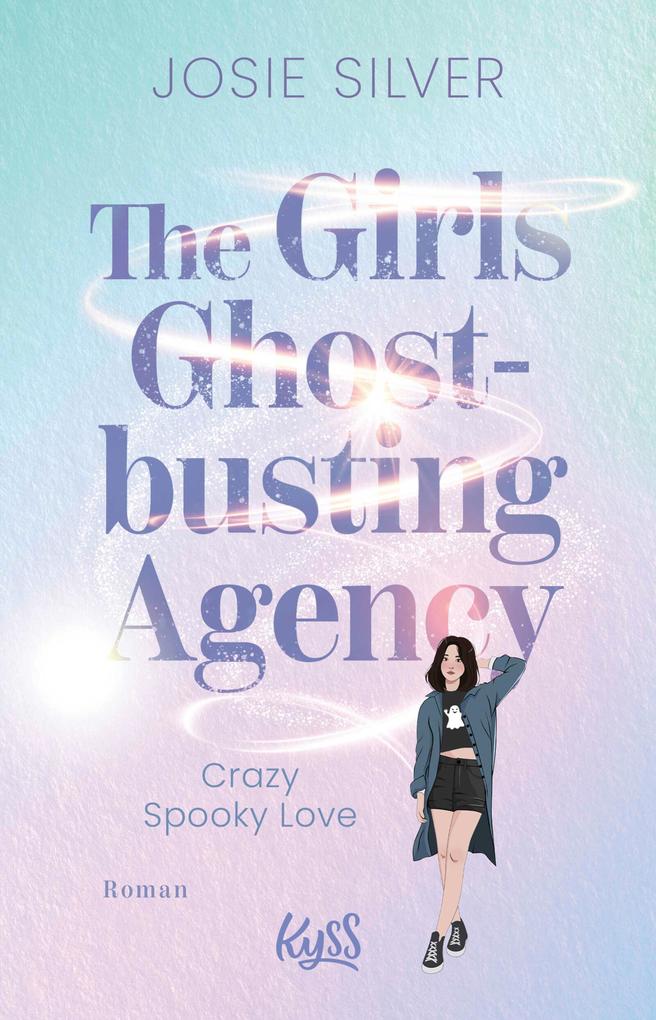 Produktbild: The Girls Ghostbusting Agency - Crazy Spooky Love | Josie Silver