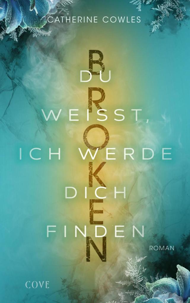 Produktbild: Broken. Du weißt, ich werde dich finden (Sparrow Falls 3) | Catherine Cowles