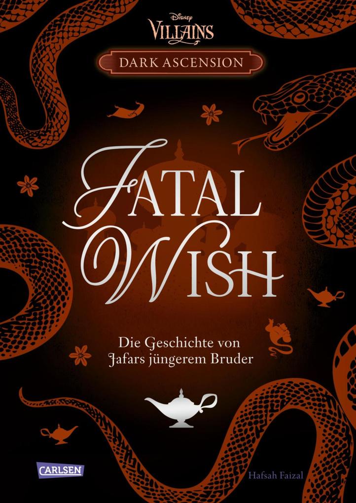 Produktbild: Disney Villains - Dark Ascension 3: FATAL WISH - Die Geschichte von Jafars jüngerem Bruder | Hafsah Faizal