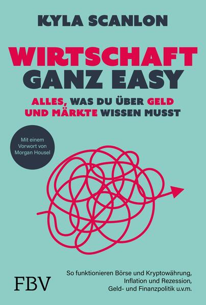 Produktbild: Wirtschaft ganz easy: Alles, was du über Geld und Märkte wissen musst | Kyla Scanlon