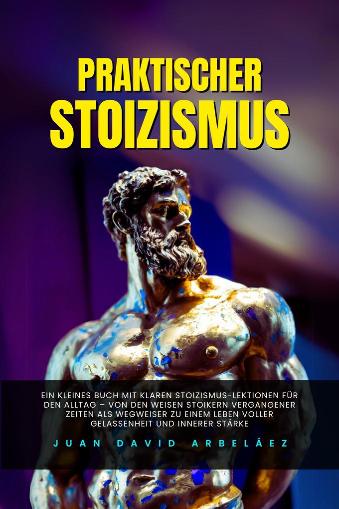 Produktbild: Praktischer Stoizismus | Juan David Arbeláez