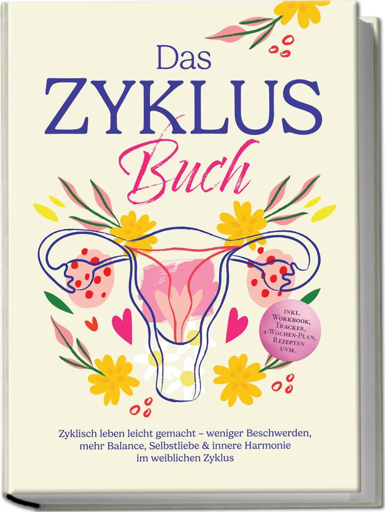 Produktbild: Das Zyklus Buch: Zyklisch leben leicht gemacht - weniger Beschwerden, mehr Balance, Selbstliebe & innere Harmonie im weiblichen Zyklus - inkl. Workbook, Tracker, 4-Wochen-Plan, Rezepten uvm. | Nina Großmann