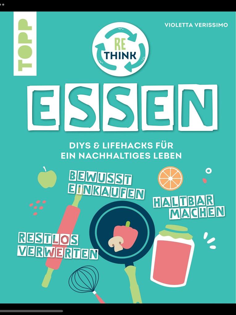 Produktbild: Rethink Essen. Bewusst einkaufen, restlos verwerten, haltbar machen. | Violetta Verissimo
