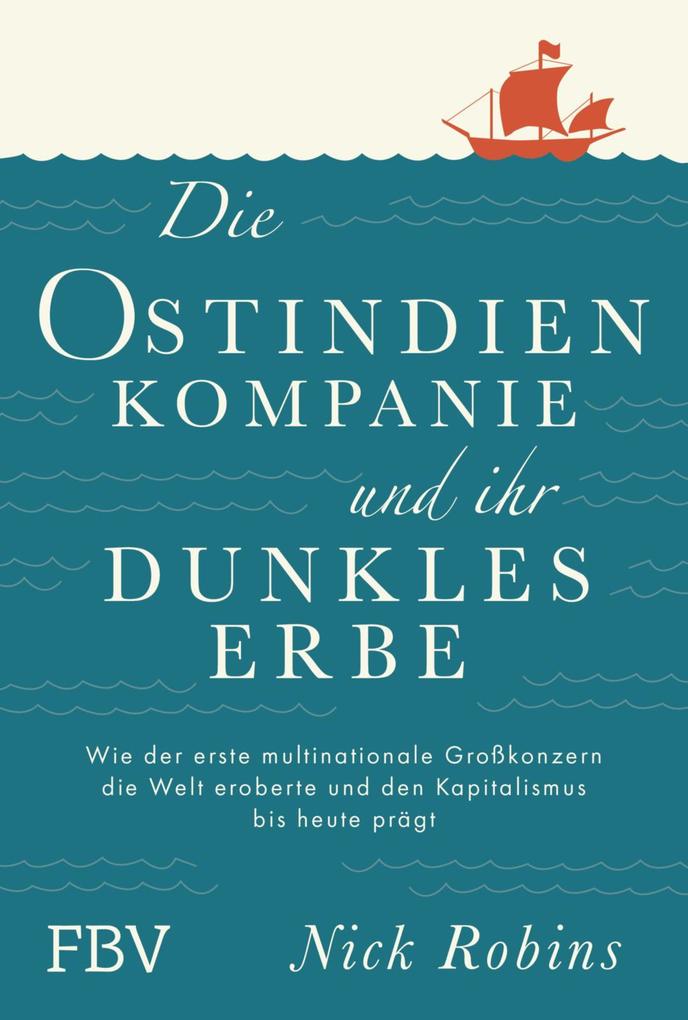 Produktbild: Die Ostindien-Kompanie und ihr dunkles Erbe | Nick Robins