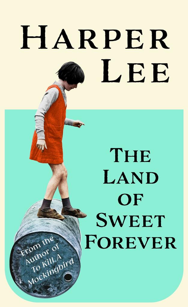 Produktbild: The Land of Sweet Forever | Harper Lee, The Land of Sweet Forever