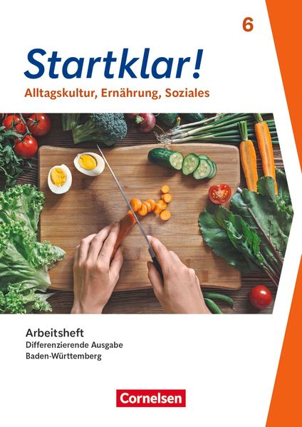 Produktbild: Startklar! 6. Schuljahr - Differenzierende Ausgabe Baden-Württemberg ab 2026 - Alltagskultur, Ernährung, Soziales - Arbeitsheft mit eingelegten Lösungen | Kirsten Kray, Kirsten Fricke, Birgit Schlepütz, Eva Wieners