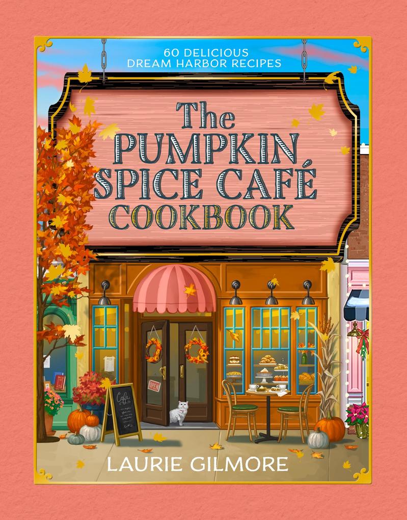 Produktbild: The Official Pumpkin Spice Café Cookbook | Laurie Gilmore, Heather Thomas