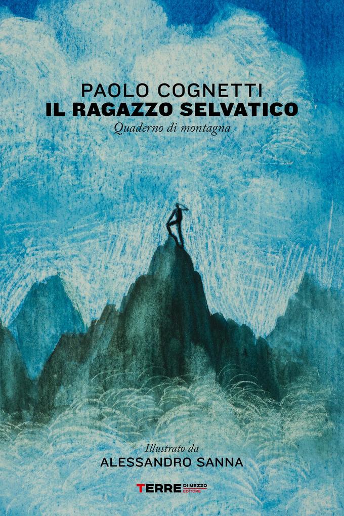 Produktbild: Il ragazzo selvatico | Paolo Cognetti