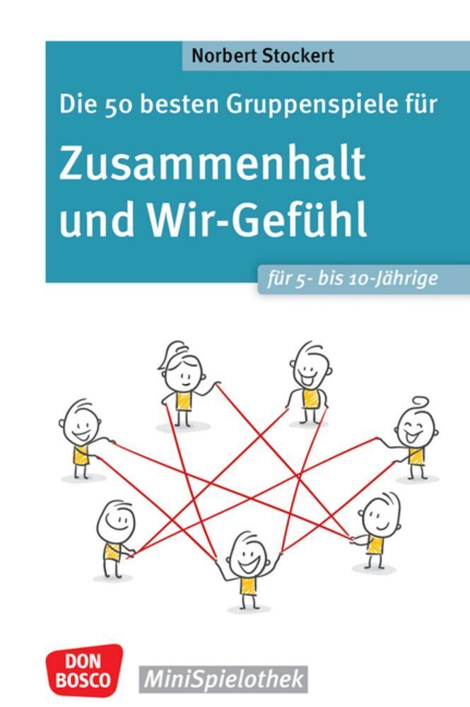 Produktbild: Die 50 besten Gruppenspiele für Zusammenhalt und Wir-Gefühl für 5- bis 10-Jährige | Norbert Stockert