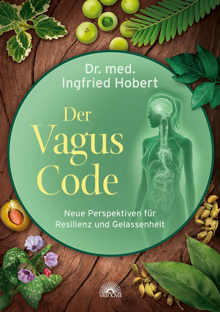 Produktbild: Der Vagus Code: Neue Perspektiven für Resilienz und Gelassenheit | Ingfried Hobert