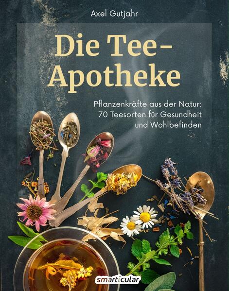 Produktbild: Die Tee-Apotheke | Axel Gutjahr